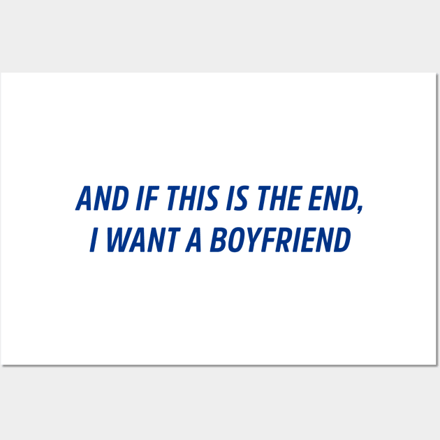 and if this is the end i want a boyfriend Wall Art by aytchim